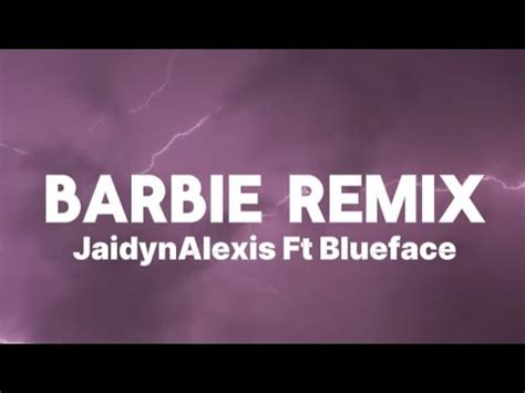 jaidynalexis barbie lyrics|blueface barbie remix lyrics.